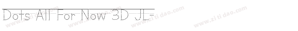 Dots All For Now 3D JL字体转换